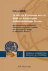 Image for Le Role de l&#39;Economie Sociale Dans Les Dynamiques Socioeconomiques Locales : Des Concepts Aux Initiatives d&#39;Innovation Sociale A l&#39;Echelle Des Quartiers En Europe Et A Roubaix, France