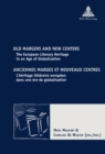 Image for Old Margins and New Centers / Anciennes marges et nouveaux centres : The European Literary Heritage in an Age of Globalization / L&#39;heritage litteraire europeen dans une ere de globalisation