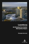 Image for Luxembourg : An Emerging Cross-border Metropolitan Region