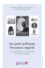 Image for Les Partis Politiques. Nouveaux Regards. Une Contribution Au Renouvellement De L&#39;histoire Politique