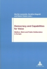 Image for Democracy and Capabilities for Voice : Welfare, Work and Public Deliberation in Europe