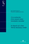 Image for A la recherche d&#39;un nouvel ordre monetaire mondial / In Search of a New World Monetary Order : Actes du colloque du centenaire de Robert Triffin (1911-1993) / Proceedings of a conference to celebrate 