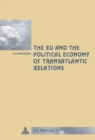 Image for The EU and the Political Economy of Transatlantic Relations