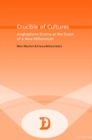 Image for Crucible of Cultures : Anglophone Drama at the Dawn of a New Millennium