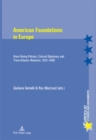 Image for American Foundations in Europe : Grant-Giving Policies, Cultural Diplomacy and Trans-Atlantic Relations, 1920-1980