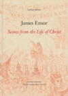 Image for James Ensor : Scenes from the Life of Christ
