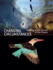 Image for Changing circumstances  : looking at the future of the planet