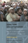 Image for Global Flows, Local Appropriations : Facets of Secularisation and Re-Islamization Among Contemporary Cape Muslims