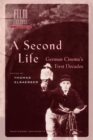 Image for A second life  : German cinema&#39;s first decades