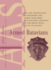 Image for Armed Batavians : Use and Significance of Weaponry and Horse Gear from Non-military Contexts in the Rhine Delta (50 BC to AD 450)