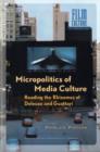 Image for Micropolitics of Media Culture : Reading the Rhizomes of Deleuze and Guattari