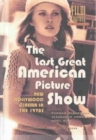 Image for The last great American picture show  : traditions, transitions and triumphs in 1970s cinema