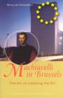 Image for Machiavelli in Brussels : The Art of Lobbying the EU