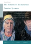 Image for The Reform of Bismarckian Pension Systems : A Comparison of Pension Politics in Austria, France, Germany, Italy and Sweden