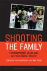 Image for Shooting the Family : Transnational Media and Intercultural Values