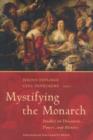 Image for Mystifying the Monarch : Studies on Discourse, Power and History
