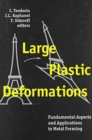 Image for Large Plastic Deformations: Fundamental Aspects and Applications to Metal Forming : Proceedings of the international seminar MECAMAT&#39;91, Fontainebleau, France, 7-9 August 1991