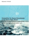 Image for Competition for Scarce Groundwater in the Sana&#39;a Plain, Yemen. A study of the incentive systems for urban and agricultural water use.