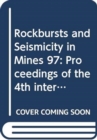 Image for Rockbursts and Seismicity in Mines 97 : Proceedings of the 4th international symposium, Krakow, Poland, 11-14 August 1997