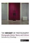 Image for The Weight of Photography: Photography History, Theory and Criticism