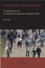 Image for Understanding Football Hooliganism : A comparison of Six Western European Football Clubs