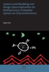 Image for System-Level Modelling and Design Space Exploration for Multiprocessor Embedded System-on-Chip Architectures
