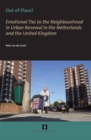 Image for Out of Place? : Emotional Ties to the Neighbourhood in Urban Renewal in the Netherlands and the United Kingdom