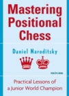 Image for Mastering Positional Chess: Practical Lessons of a Junior World Champion