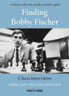 Image for Finding Bobby Fischer: Chess Interviews
