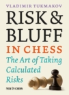 Image for Risk &amp; Bluff in Chess: The Art of Taking Calculated Risks