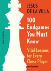 Image for 100 Endgames You Must Know: Vital Lessons for Every Chess Player Improved and Expanded