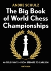 Image for The big book of world chess championships: 46 title fights - from Steinitz to Carlsen