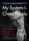 Image for My System &amp; Chess Praxis: His Landmark Classics in One Edition
