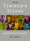 Image for Timman&#39;s Titans: My World Chess Champions