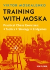 Image for Training with Moska: Practical Chess Exercises: Tactics, Strategy, Endgames