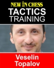 Image for Tactics Training - Veselin Topalov: How to improve your Chess with Veselin Topalov and become a Chess Tactics Master