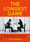 Image for The Longest Game : The Five Kasparov Karpov Matches for the World Chess Championship
