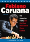 Image for Fabiano Caruana: His Amazing Story and His Most Instructive Chess Games