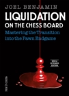 Image for Liquidation on the Chess Board New &amp; Extended: Mastering the Transition into the Pawn Endgame
