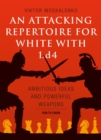Image for An attacking repertoire for white: ambitious ideas and powerful weapons