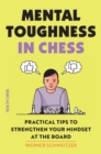 Image for Mental Toughness in Chess: Practical Tips to Strengthen Your Mindset at the Board
