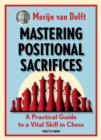 Image for Mastering Positional Sacrifices: A Practical Guide to a Vital Skill in Chess