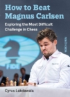Image for How to Beat Magnus Carlsen : Exploring the Most Difficult Challenge in Chess