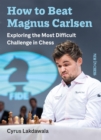 Image for How to beat Magnus Carlsen: Exploring the Most Difficult Challenge in Chess