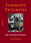 Image for Timman&#39;s Triumphs: My 100 Best Games