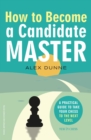 Image for How to Become a Candidate Master: A Practical Guide to Take Your Chess to the Next Level