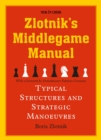 Image for Zlotnik&#39;s Middlegame Manual: Typical Structures and Strategic Manoeuvres