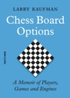 Image for Chess Board Options: A Memoir of Players, Games and Engines