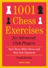 Image for 1001 Chess Exercises for Advanced Club Players: Spot Those Killer Moves and Stun Your Opponent