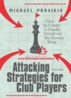 Image for Attacking Strategies for Club Players: How to Create a Deadly Attack on the Enemy King